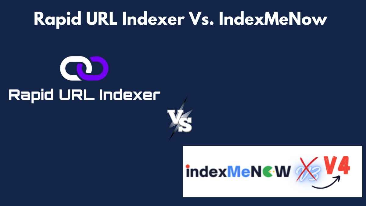 Rapid URL Indexer Vs. IndexMeNow