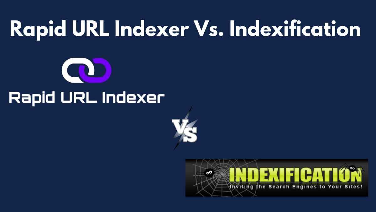 Rapid URL Indexer Vs. Indexification