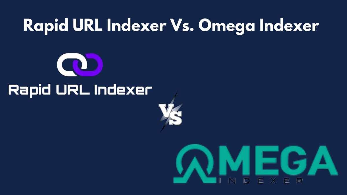 Rapid URL Indexer Vs. Omega Indexer