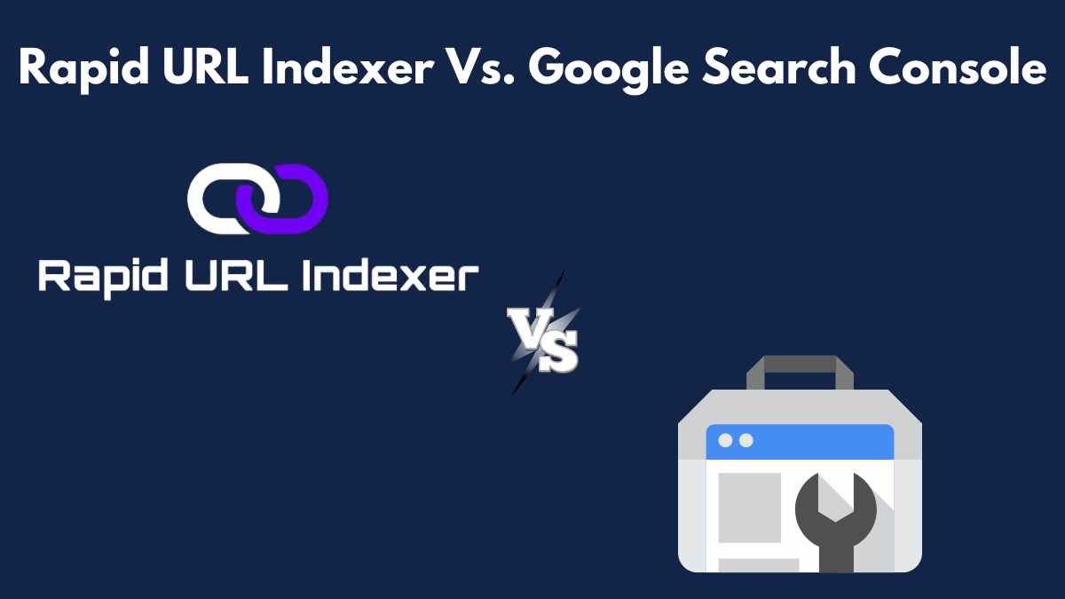 Rapid URL Indexer vs. Google Search Console