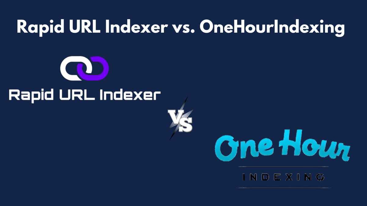 Rapid URL Indexer vs. OneHourIndexing