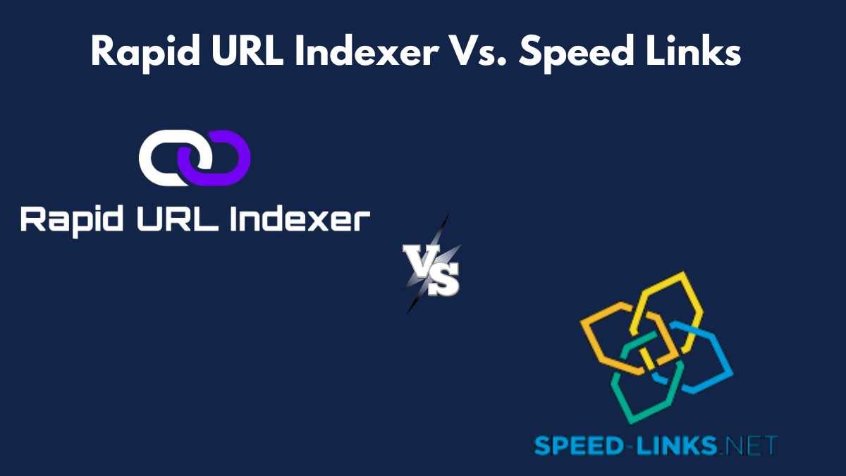 Rapid URL Indexer vs. Speed Links